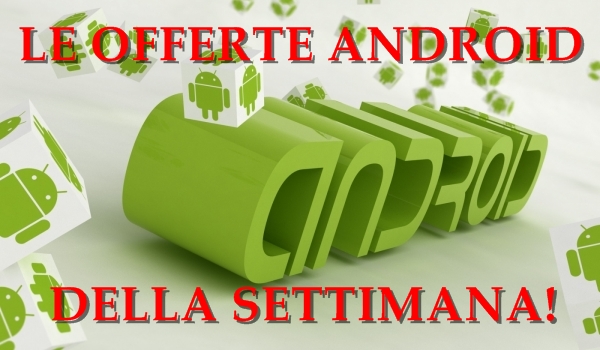 android-caotic-le-offerte-della-settimana