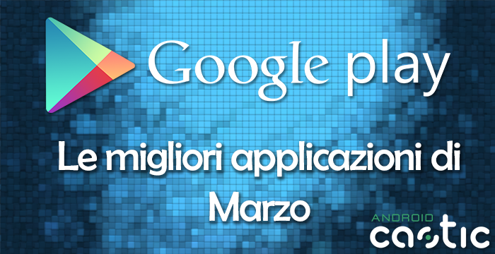 Migliori applicazioni android Marzo 2015